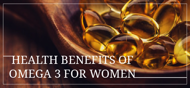 Health Benefits of Omega 3 for women