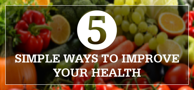 5 simple ways to improve your health